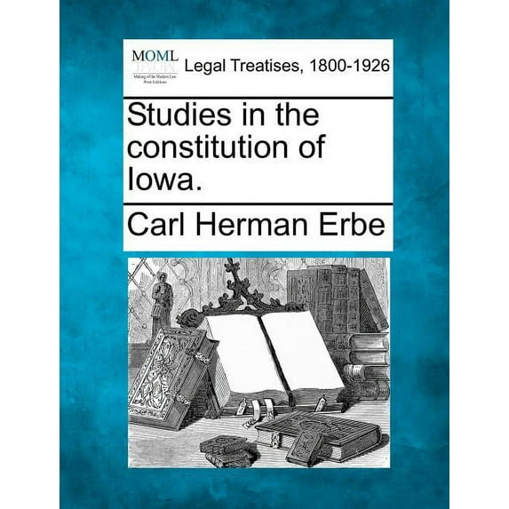 Studies in the Constitution of Iowa.
