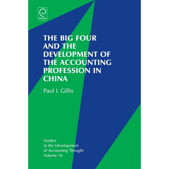 Studies in the Development of Accounting The Big Four and the Development of the Accounting Profession in China, Book 16, (Hardcover)