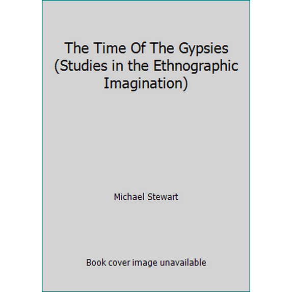 Pre-Owned The Time Of The Gypsies (Studies in the Ethnographic Imagination) (Hardcover) 0813331986 9780813331980