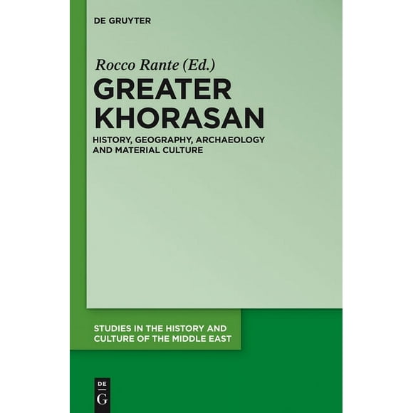Studies in the History and Culture of th Greater Khorasan: History, Geography, Archaeology and Material Culture, Book 29, (Hardcover)