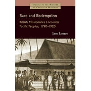 Studies in the History of Christian Missions (SHCM): Race and Redemption : British Missionaries Encounter Pacific Peoples, 1797-1920 (Paperback)