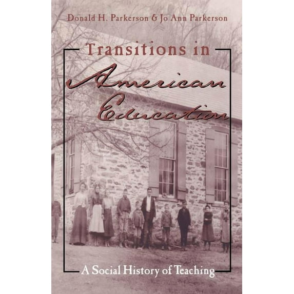 Studies in the History of Education Transitions in American Education: A Social History of Teaching, (Paperback)