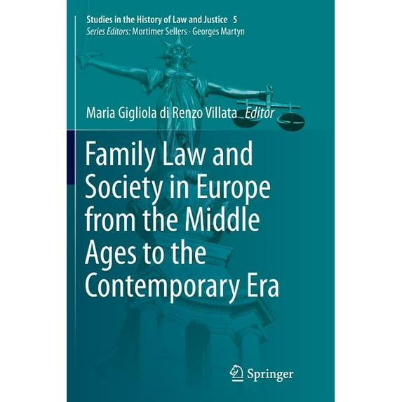 Studies in the History of Law and Justic Family Law and Society in Europe from the Middle Ages to the Contemporary Era, Book 5, (Paperback)