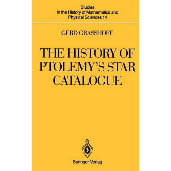 Studies in the History of Mathematics an The History of Ptolemy's Star Catalogue, Book 14, (Hardcover)