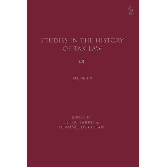 Studies in the History of Tax Law Studies in the History of Tax Law, Volume 9, (Hardcover)