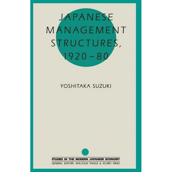 Studies in the Modern Japanese Economy Japanese Management Structures, 1920-80, (Paperback)