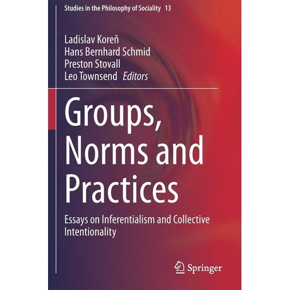 Studies in the Philosophy of Sociality Groups, Norms and Practices: Essays on Inferentialism and Collective Intentionality, Book 13, (Paperback)