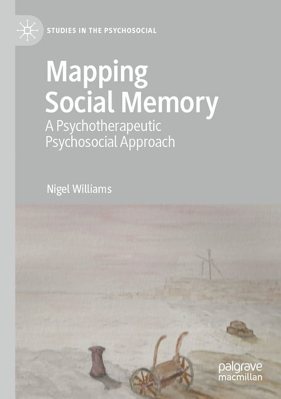 Studies in the Psychosocial Mapping Social Memory: A Psychotherapeutic ...