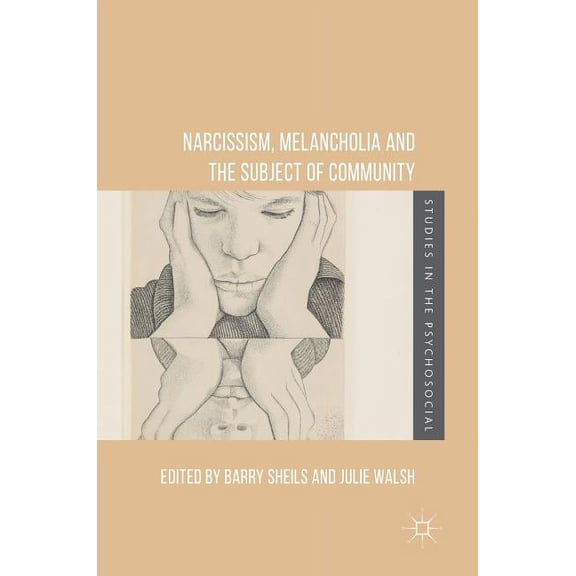 Studies in the Psychosocial Narcissism, Melancholia and the Subject of Community, (Hardcover)