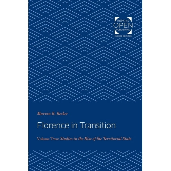 Florence in Transition: Volume Two: Studies in the Rise of the Territorial State, (Paperback)