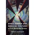 thumbnail image 1 of Studies in the Social and Cultural Histo Shell-Shock and Medical Culture in First World War Britain, Book 48, (Hardcover), 1 of 1