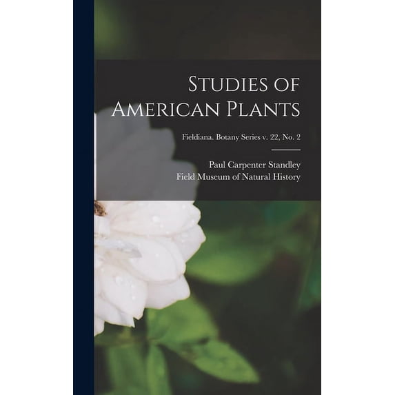 Studies of American Plants; Fieldiana. Botany series v. 22, no. 2, (Hardcover)