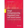 thumbnail image 1 of Studies of Organized Crime Illegal Entrepreneurship, Organized Crime and Social Control: Essays in Honor of Professor Dick Hobbs, Book 14, (Paperback), 1 of 1