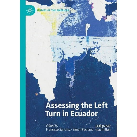 Studies of the Americas Assessing the Left Turn in Ecuador, (Paperback)