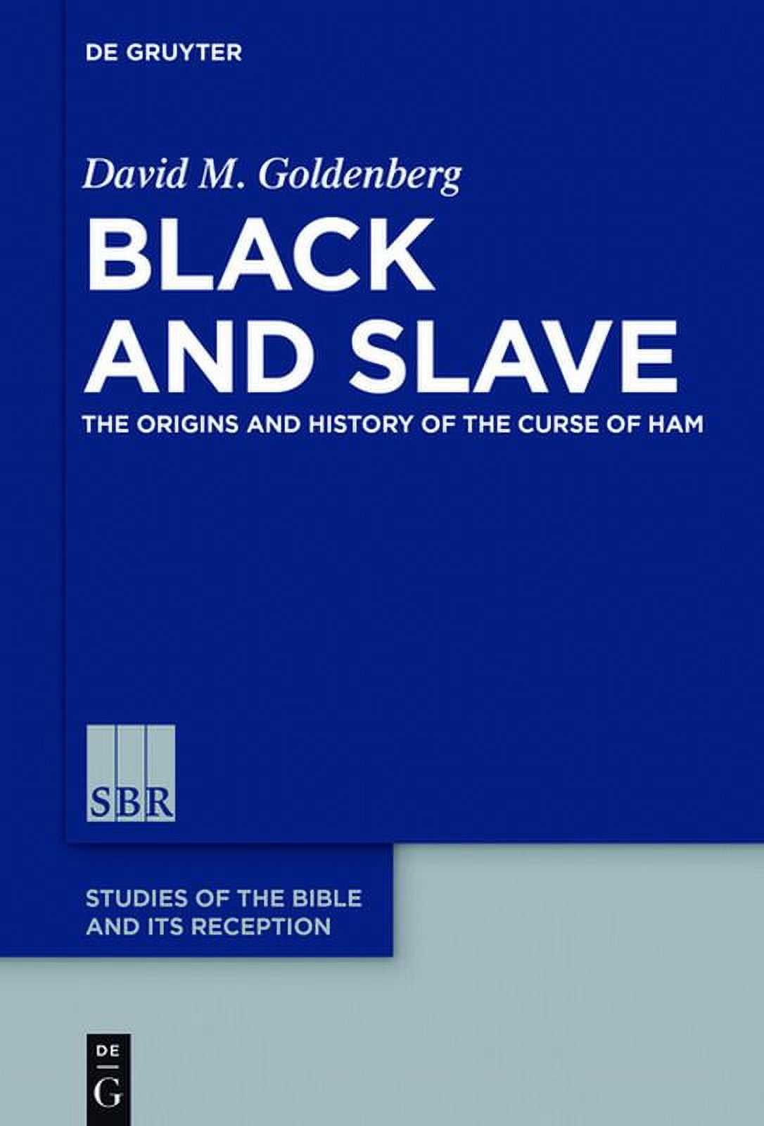 Studies of the Bible and Its Reception (Sbr): Black and Slave: The Origins  and History of the Curse of Ham (Hardcover) - Walmart.com