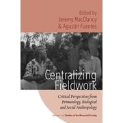 Rethinking Biosocial Anthropology Centralizing Fieldwork Critical Perspectives from Primatology, Biological and Social Anthropology, Book 4, Paperback