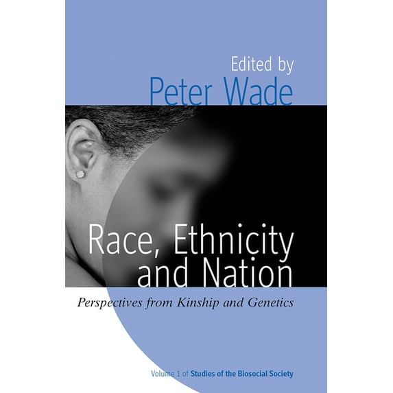 Rethinking Biosocial Anthropology Race, Ethnicity, and Nation: Perspectives from Kinship and Genetics, Book 1, (Hardcover)