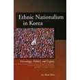 thumbnail image 1 of Studies of the Walter H. Shorenstein Asi Ethnic Nationalism in Korea: Genealogy, Politics, and Legacy, (Paperback), 1 of 1
