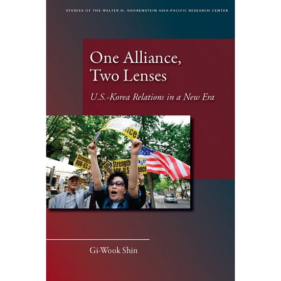 Studies of the Walter H. Shorenstein Asi One Alliance, Two Lenses: U.S.-Korea Relations in a New Era, (Paperback)