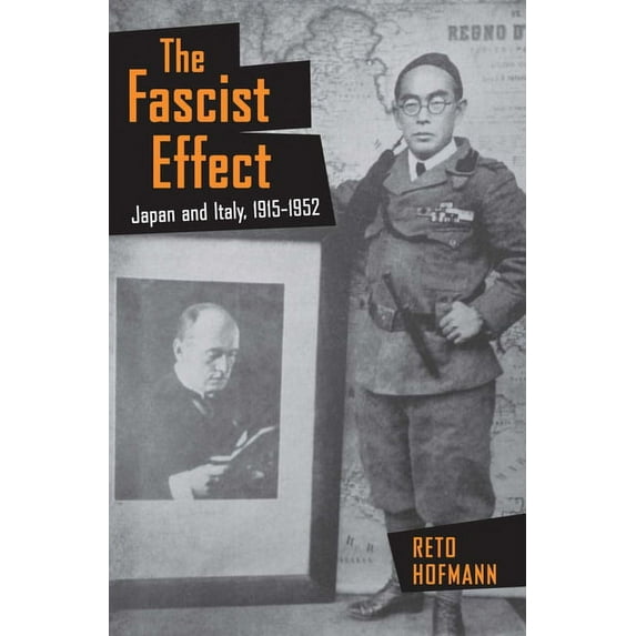 Studies of the Weatherhead East Asian In The Fascist Effect: Japan and Italy, 1915 1952, (Paperback)