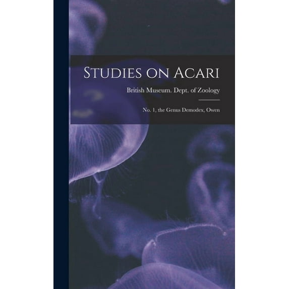 Studies on Acari; no. 1, the Genus Demodex, Owen, (Hardcover)