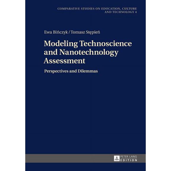 Studies on Culture, Technology and Education: Modeling Technoscience and Nanotechnology Assessment: Perspectives and Dilemmas (Hardcover)