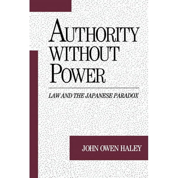 Studies on Law and Social Control Authority Without Power: Law and the Japanese Paradox, (Paperback)