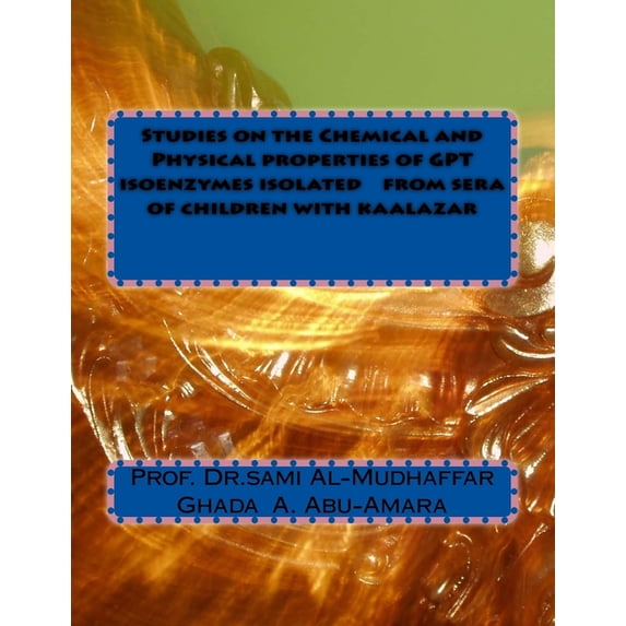 Studies on the Chemical and Physical properties of GPT isoenzymes isolated from sera of children with kaalazar (Paperback)