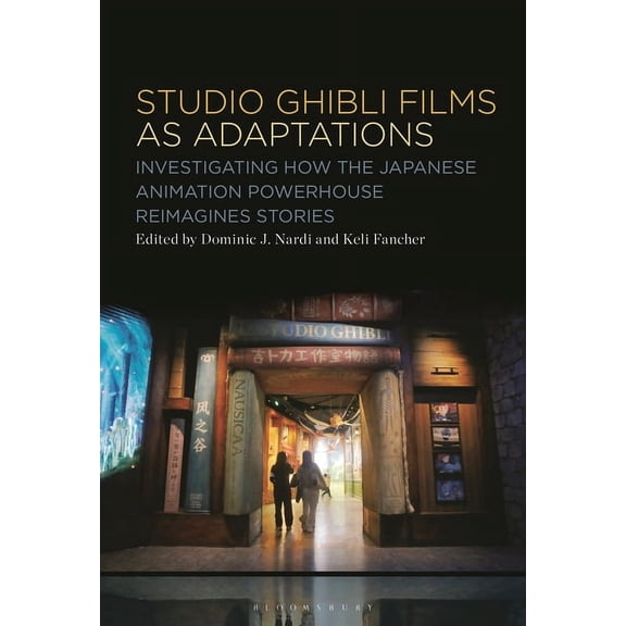 Studio Ghibli Animation as Adaptations: Investigating How the Japanese Animation Powerhouse Reimagines Stories, (Hardcover)