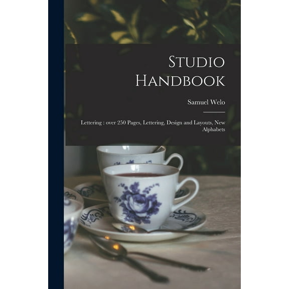 Studio Handbook: Lettering: Over 250 Pages, Lettering, Design and Layouts, New Alphabets, (Paperback)