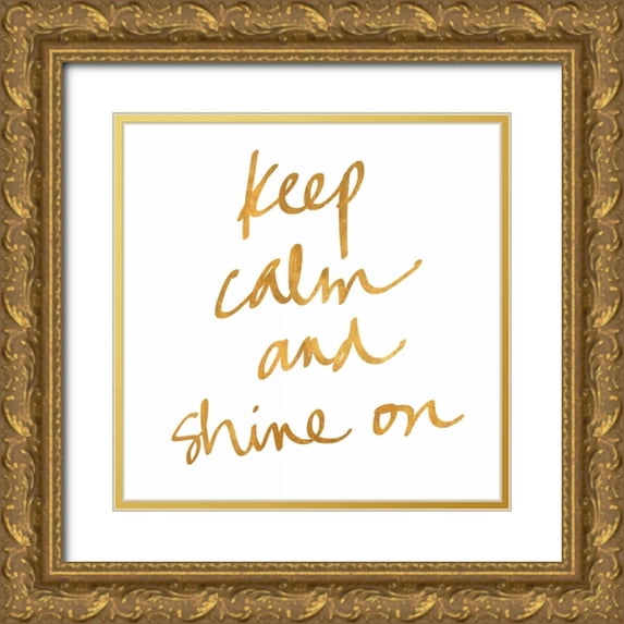 Studio, Sd Graphics 15x15 Gold Ornate Wood Framed with Double Matting Museum Art Print Titled - Keep Calm and Shine On