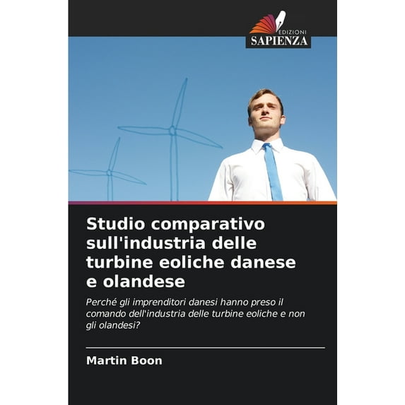 Studio comparativo sull'industria delle turbine eoliche danese e olandese, (Paperback)