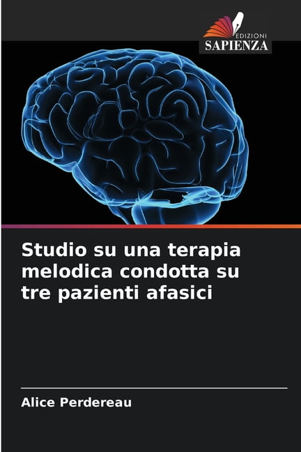 Studio su una terapia melodica condotta su tre pazienti afasici, (Paperback)