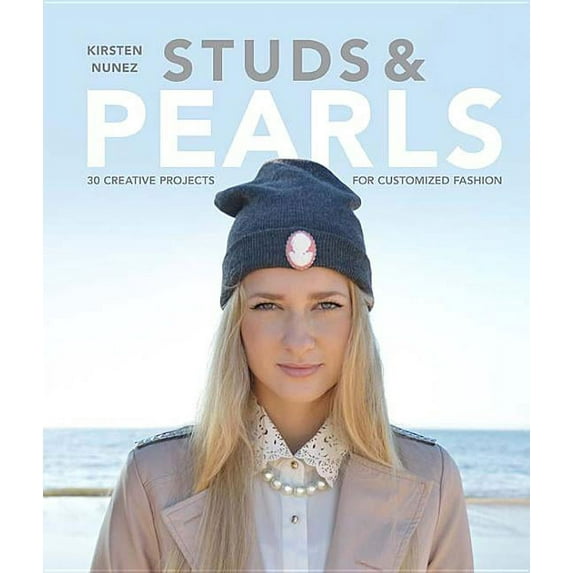 Studs & Pearls : 30 Creative Projects for Customized Fashion (Paperback)