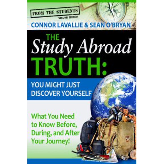 Pre-Owned The Study Abroad Truth: You Might Just Discover Yourself, What You Need to Know Before, During, and After Your Journey! 2nd Edition (Paperback) 0615683517 9780615683515