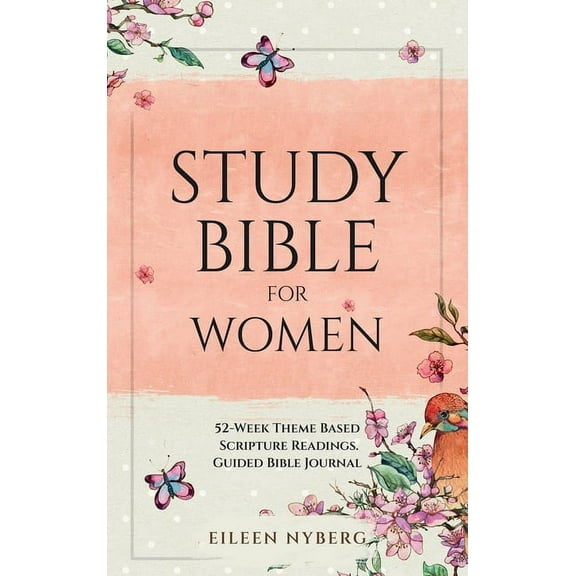 Study Bible for Women: 52-Week Theme Based Scripture Readings. Guided Bible Journal, (Hardcover)