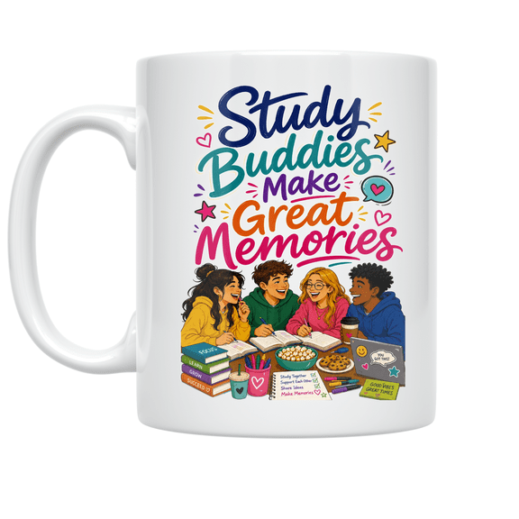 Study Buddies Make Great Memories - Student Study Group - 11 oz Ceramic Coffee Mug