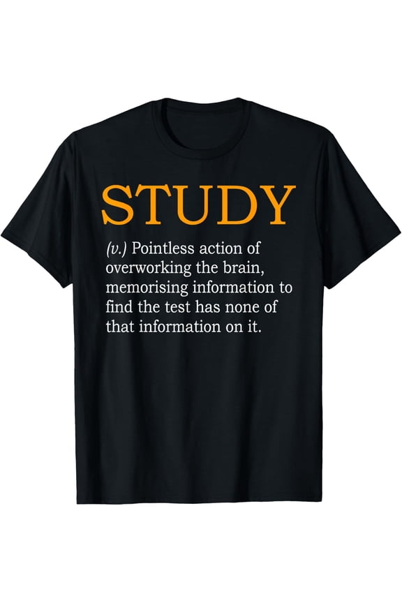 Study Definition Funny Gift for College Student T-Shirt T-Shirt men and women can wear, black, white, gifts.