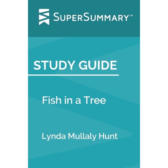 Study Guide : Fish in a Tree by Lynda Mullaly Hunt (SuperSummary)