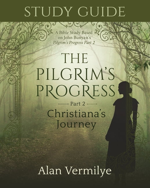 The Pilgrim's Progress Study Guide on the Pilgrim's Progress Part 2 Christiana's Journey: A ...