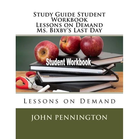 Study Guide Student Workbook Lessons on Demand Ms. Bixby's Last Day : Lessons on Demand