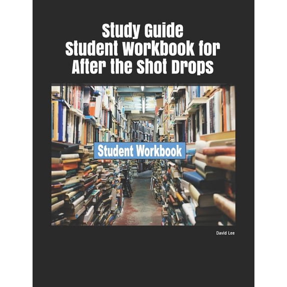 Study Guide Student Workbook for After the Shot Drops Paperback 1090866305 9781090866301 David Lee