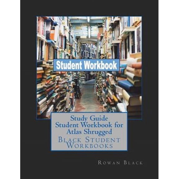 Study Guide Student Workbook for Atlas Shrugged: Black Student Workbooks