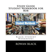 Study Guide Student Workbook for Bob Black Student Workbooks Paperback 1721217045 9781721217045 Rowan Black