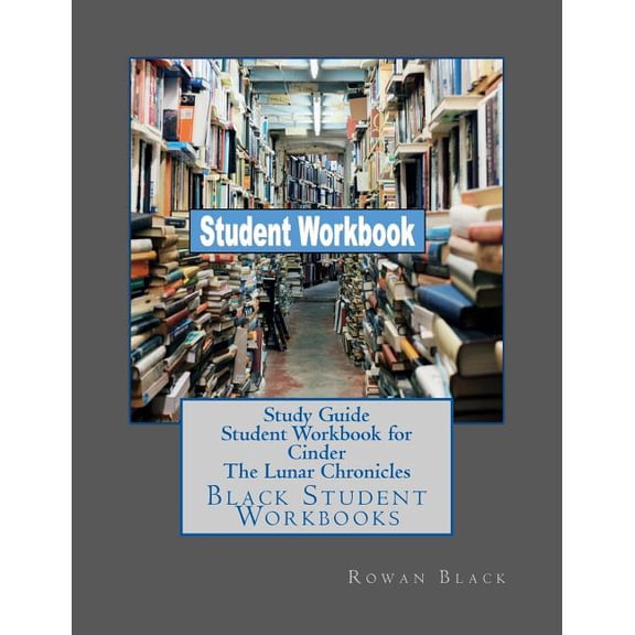 Study Guide Student Workbook for Cinder The Lunar Chronicles: Black Student Workbooks (Paperback) by Rowan Black