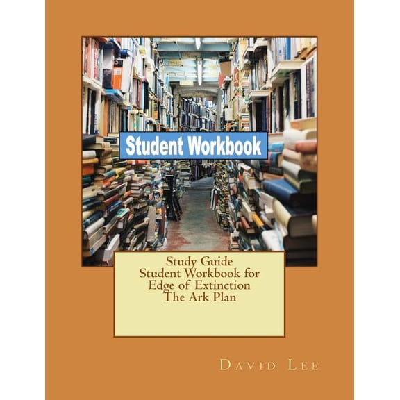Study Guide Student Workbook for Edge of Extinction The Ark Plan Paperback 1726298523 9781726298520 David Lee