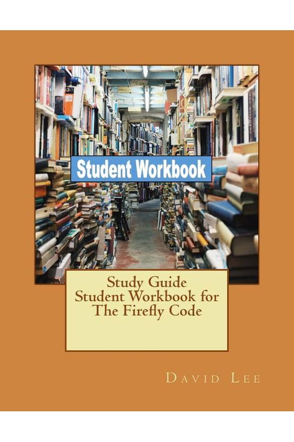 Study Guide Student Workbook for The Firefly Code Paperback 172601634X 9781726016346 David Lee