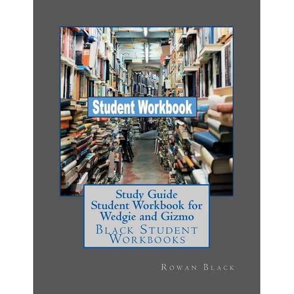 Black Student Workbooks: Study Guide Student Workbook for Wedgie and Gizmo: Black Student Workbooks (Paperback)