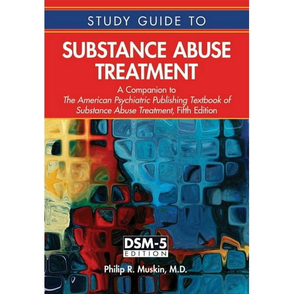 Study Guide to Substance Abuse Treatment: A Companion to the American Psychiatric Publishing Textbook of Substance Abuse Treatment, Fifth Edition (Paperback)