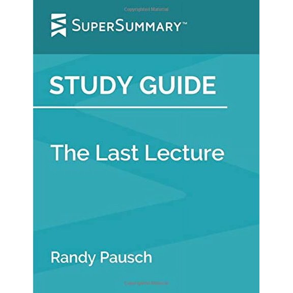 Pre-Owned Study Guide: The Last Lecture by Randy Pausch (SuperSummary) (Paperback) 9781797850887